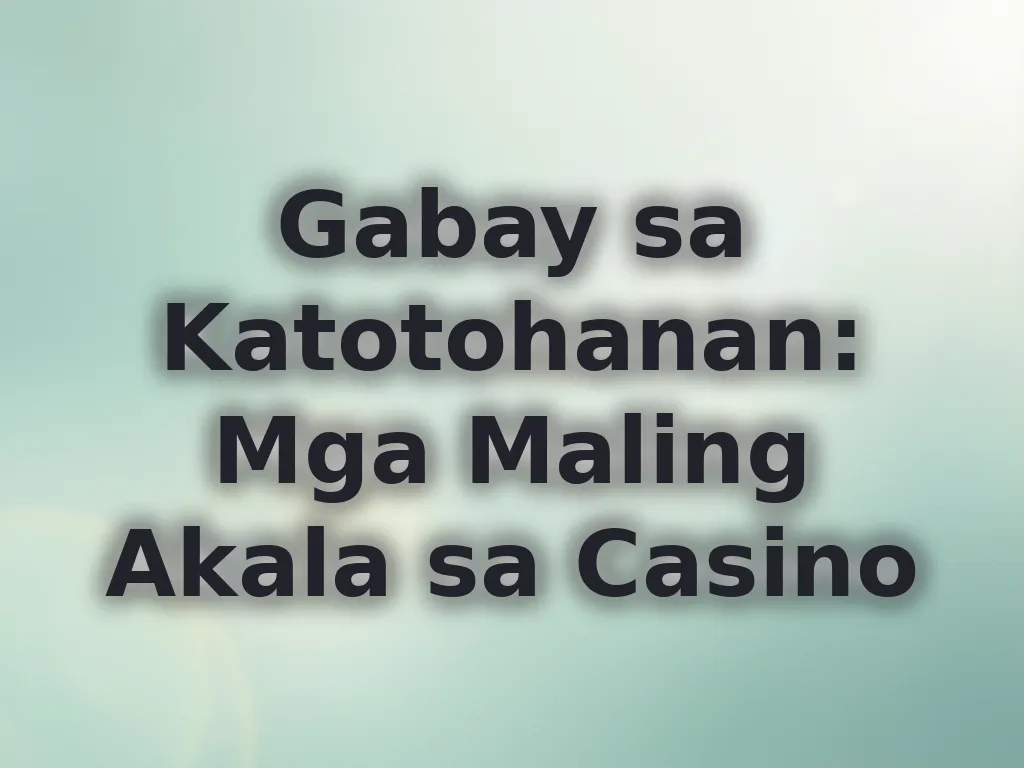 Mga Maling Akala sa Casino